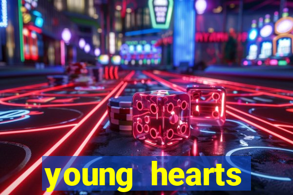 young hearts assistir 2024